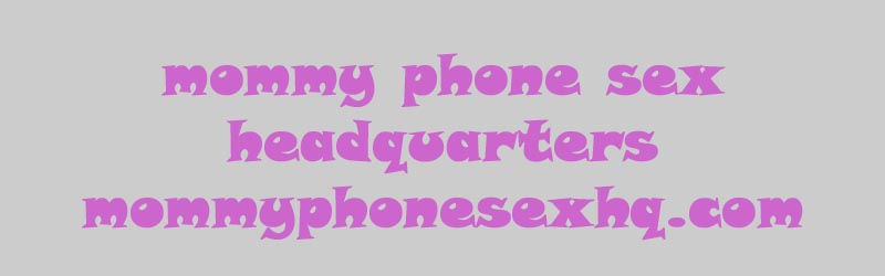 mommy phone sex
